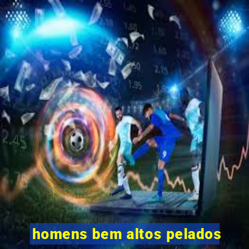 homens bem altos pelados