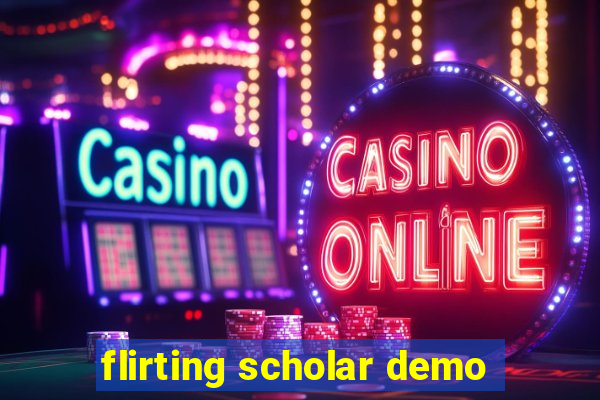 flirting scholar demo