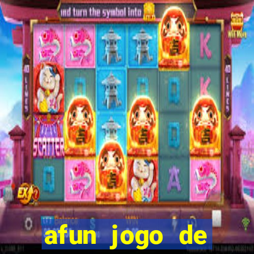 afun jogo de ganhar dinheiro