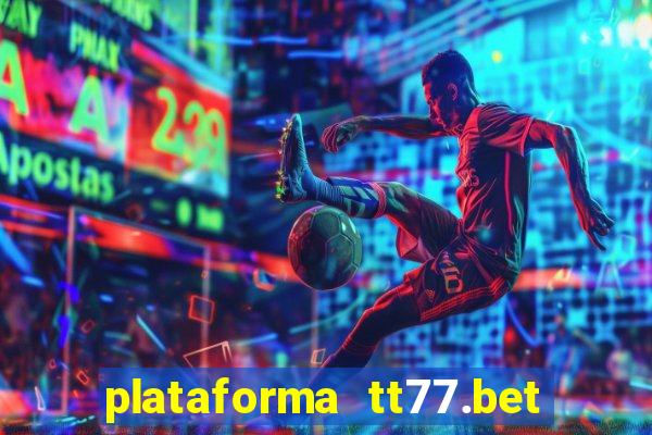 plataforma tt77.bet paga mesmo