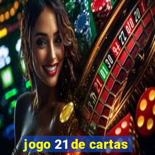 jogo 21 de cartas