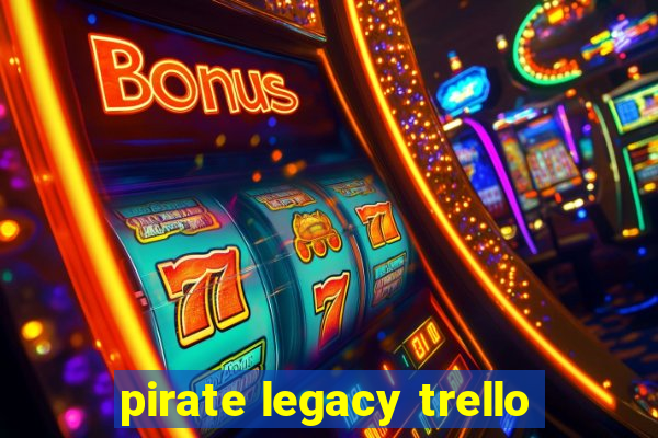 pirate legacy trello