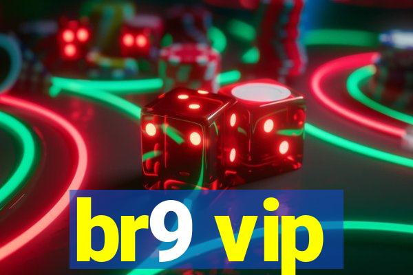 br9 vip