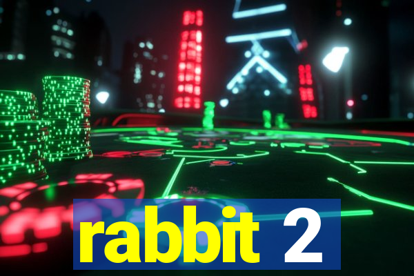 rabbit 2