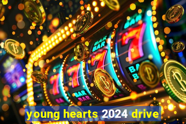 young hearts 2024 drive