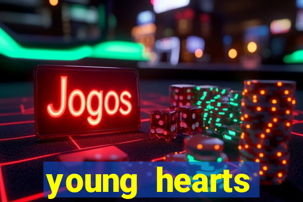 young hearts assistir online