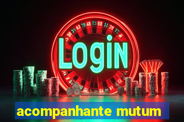 acompanhante mutum