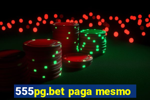 555pg.bet paga mesmo