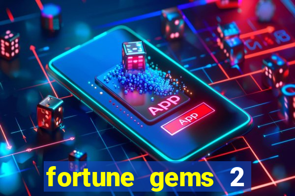 fortune gems 2 demo grátis