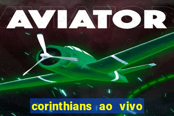 corinthians ao vivo multi canais