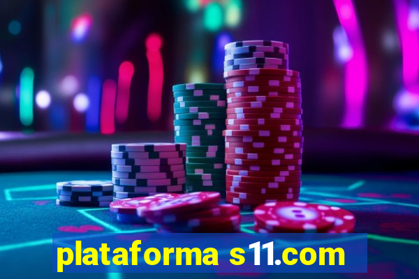 plataforma s11.com