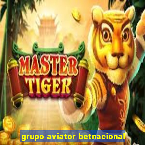 grupo aviator betnacional