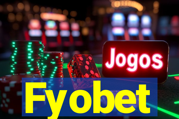 Fyobet