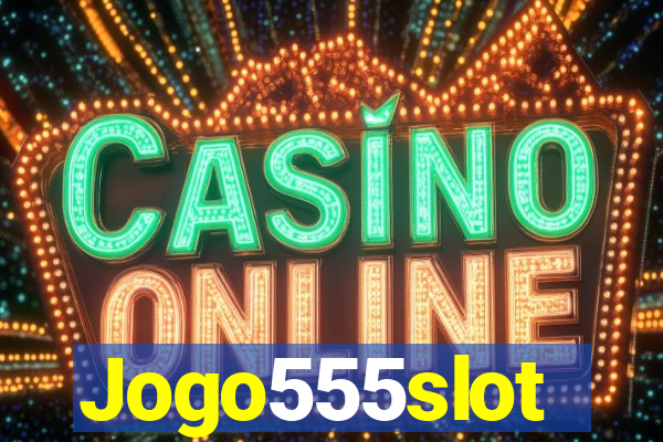 Jogo555slot