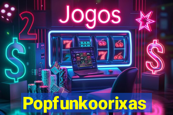 Popfunkoorixas