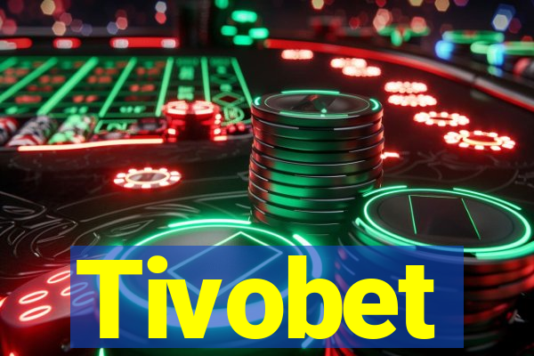 Tivobet