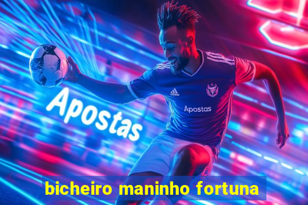 bicheiro maninho fortuna