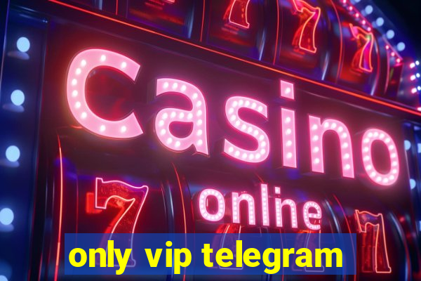 only vip telegram