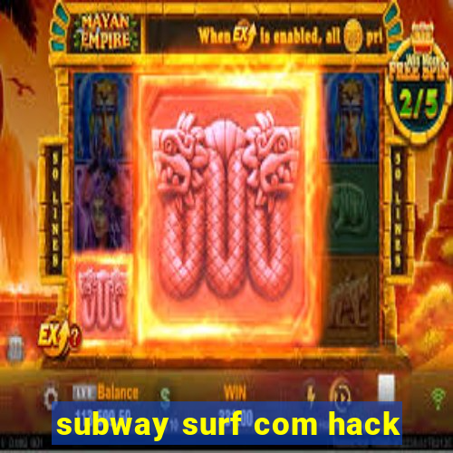 subway surf com hack