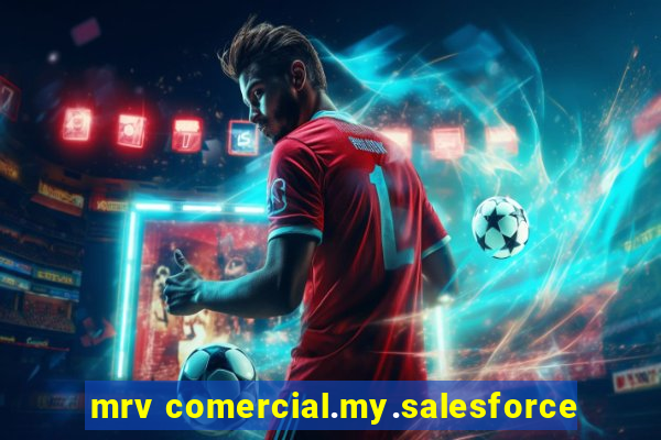 mrv comercial.my.salesforce