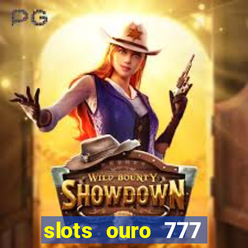 slots ouro 777 play store