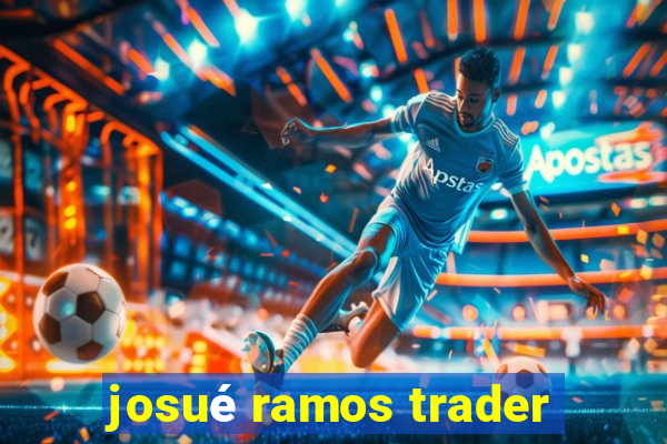 josué ramos trader