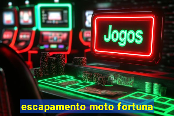 escapamento moto fortuna