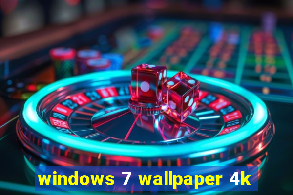 windows 7 wallpaper 4k