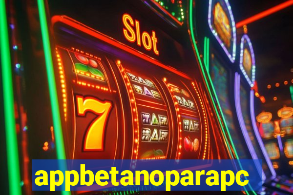 appbetanoparapc