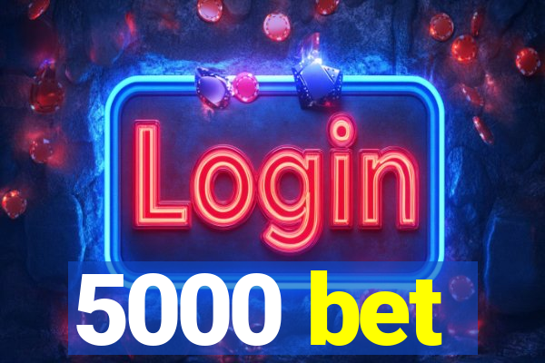 5000 bet