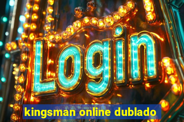 kingsman online dublado