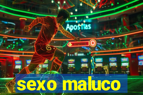 sexo maluco