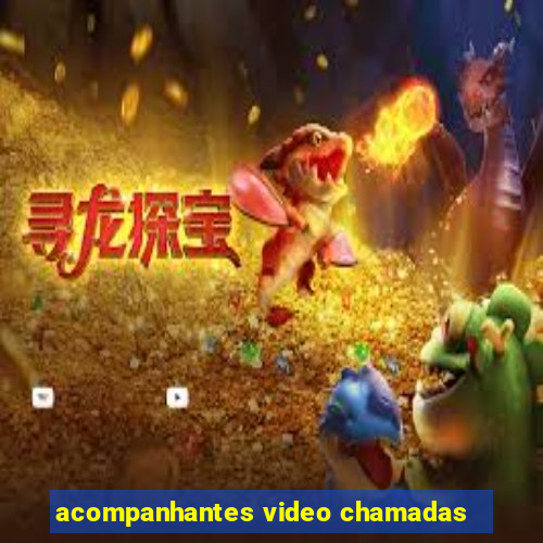 acompanhantes video chamadas