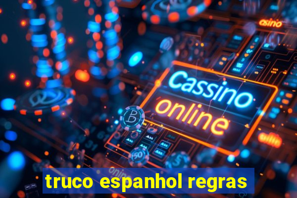 truco espanhol regras