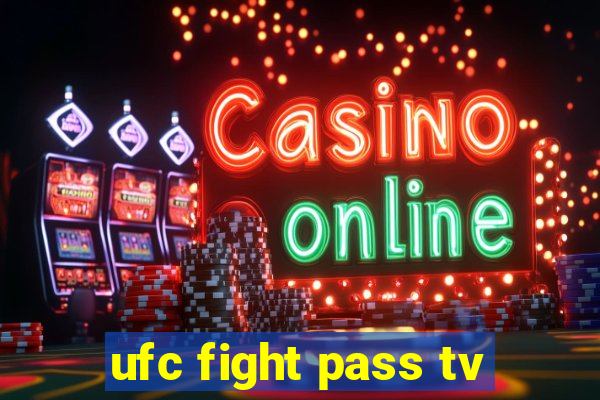 ufc fight pass tv