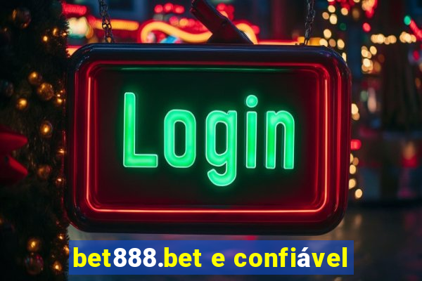 bet888.bet e confiável