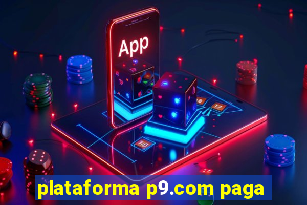 plataforma p9.com paga