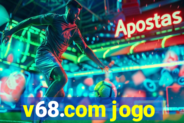 v68.com jogo