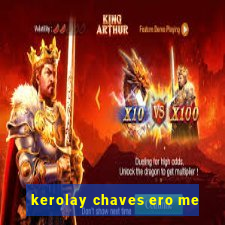 kerolay chaves ero me