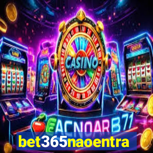 bet365naoentra