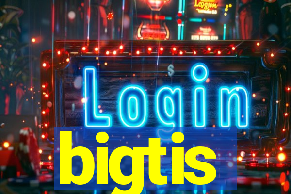 bigtis