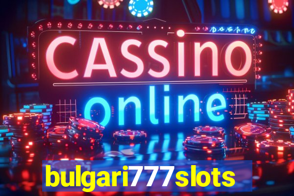 bulgari777slots.com