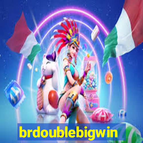 brdoublebigwin