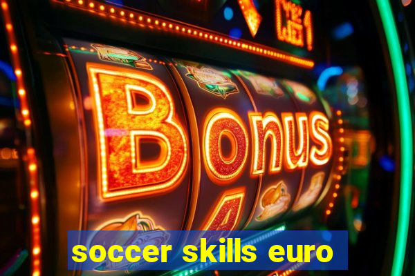 soccer skills euro