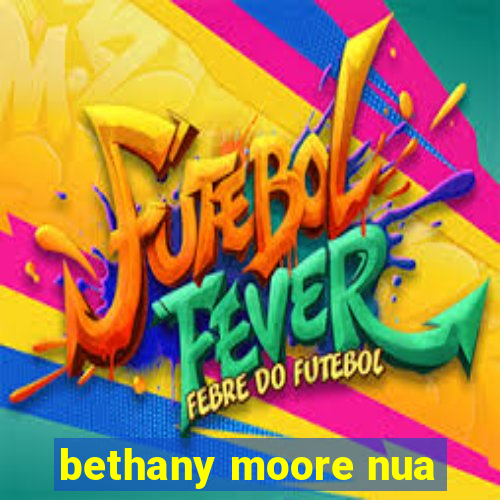 bethany moore nua