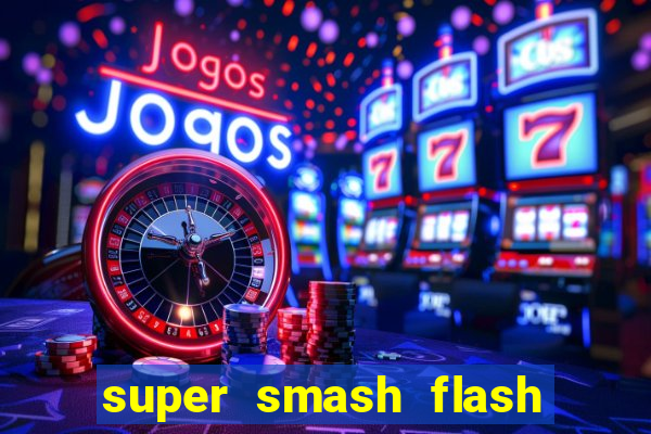 super smash flash 2 360