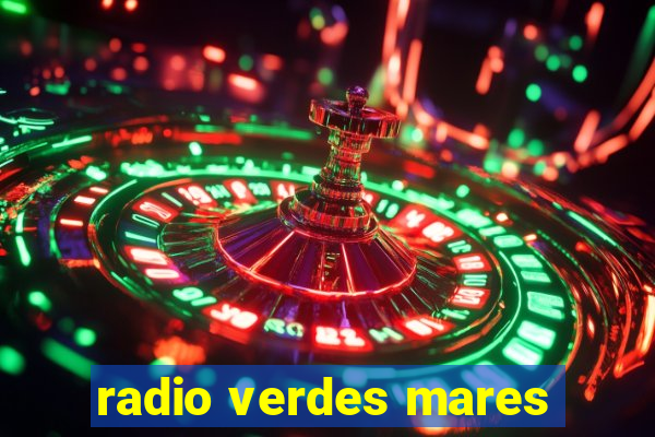 radio verdes mares