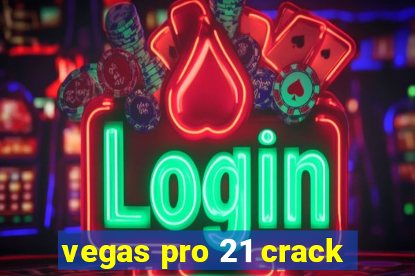 vegas pro 21 crack