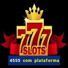 4555 com plataforma de jogos