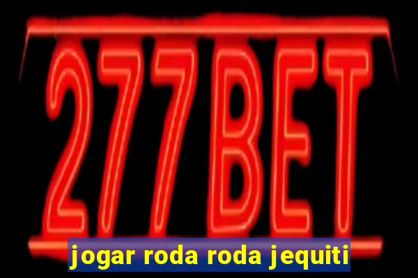 jogar roda roda jequiti